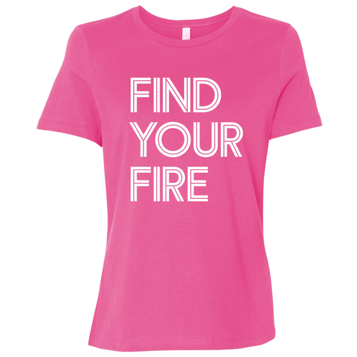 "Find Your Fire" Womens Relaxed T-shirt | BetterSaid.co