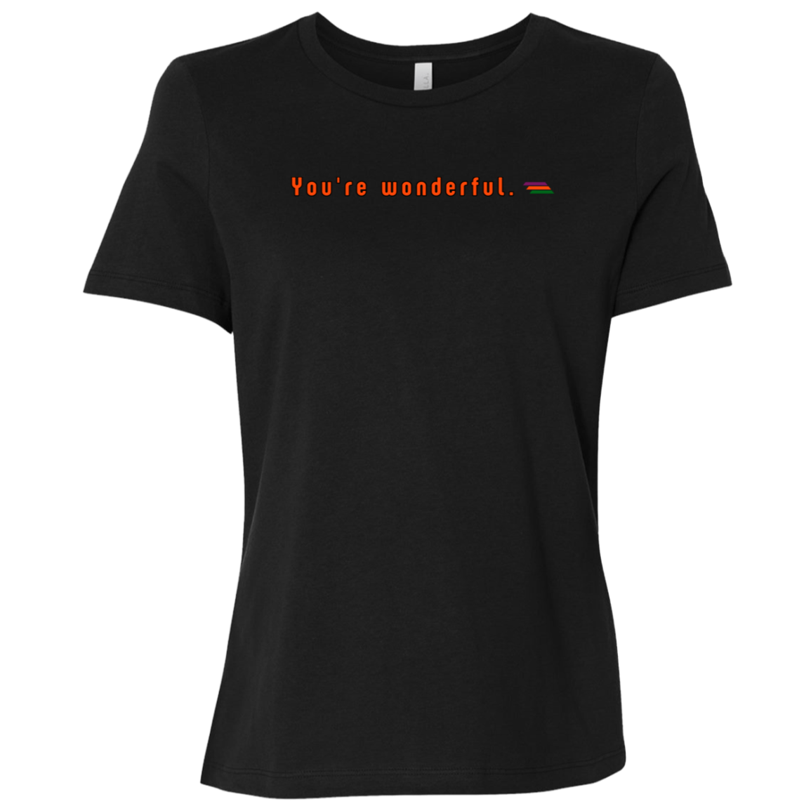 "You're wonderful." Womens T-shirt | BetterSaid.co