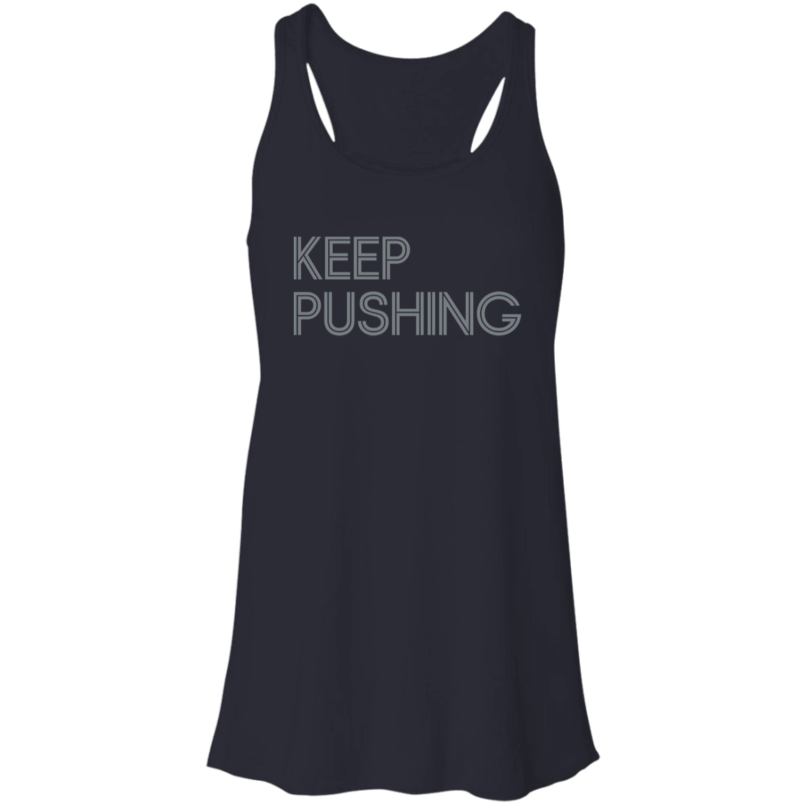 "Keep pushing." Flowy Racerback Tank | BetterSaid.co