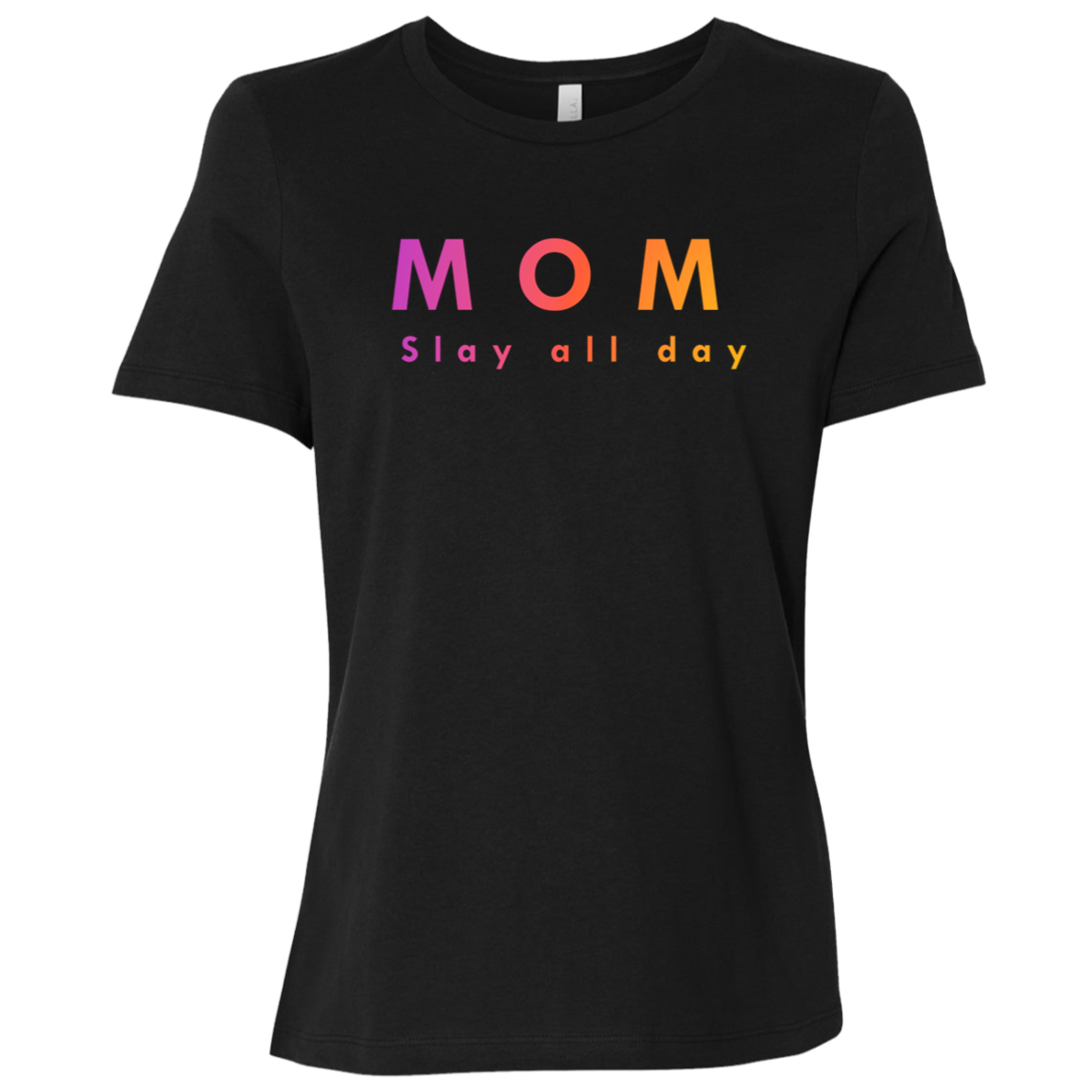 "Mom. Slay all day." Womens T-shirt | BetterSaid.co