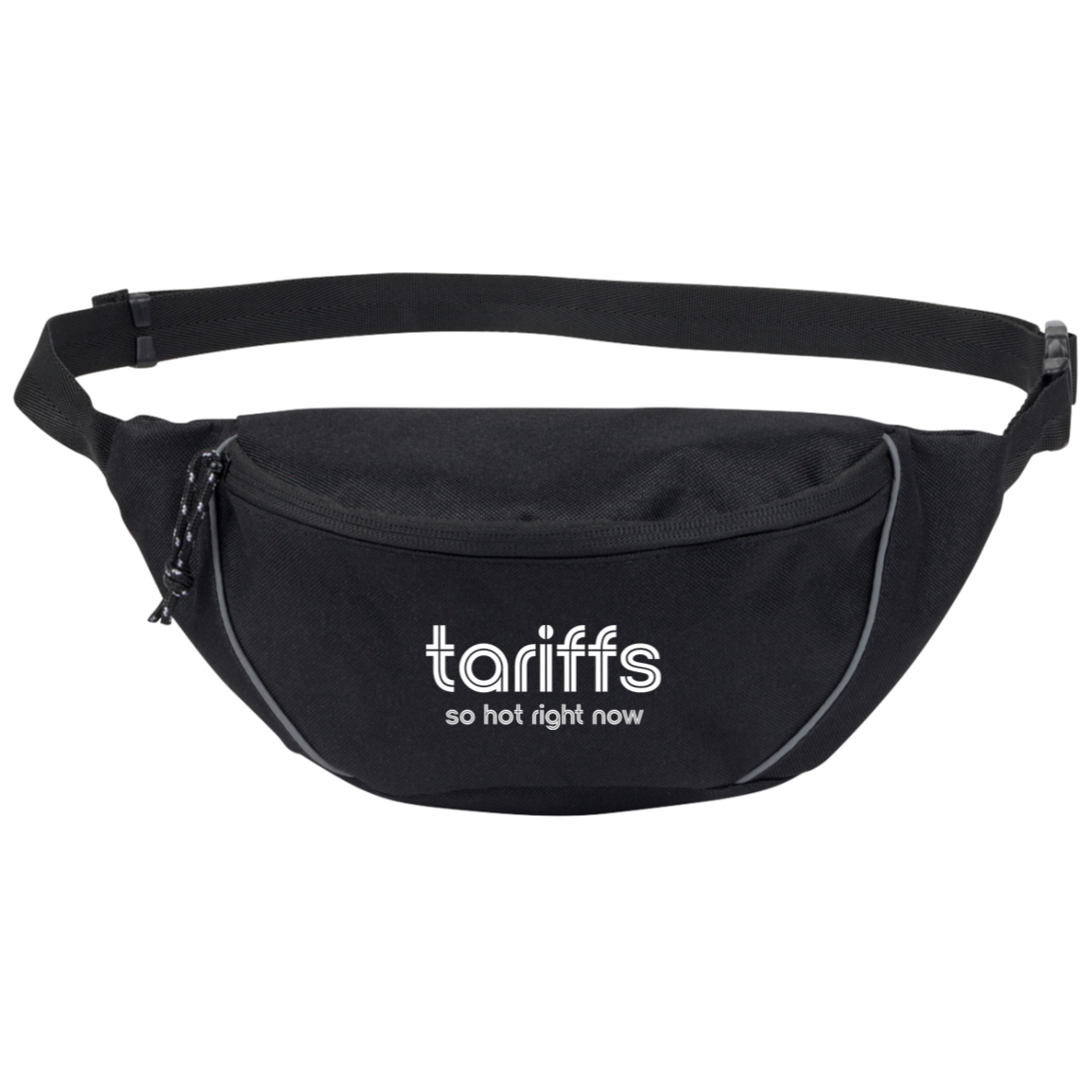 "Tariffs. So hot right now." Hip Pack | BetterSaid.co