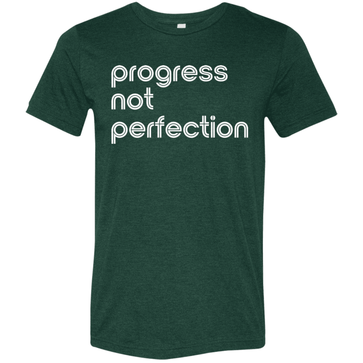 "Progress not perfection." Tri-blend T-shirt | BetterSaid.co
