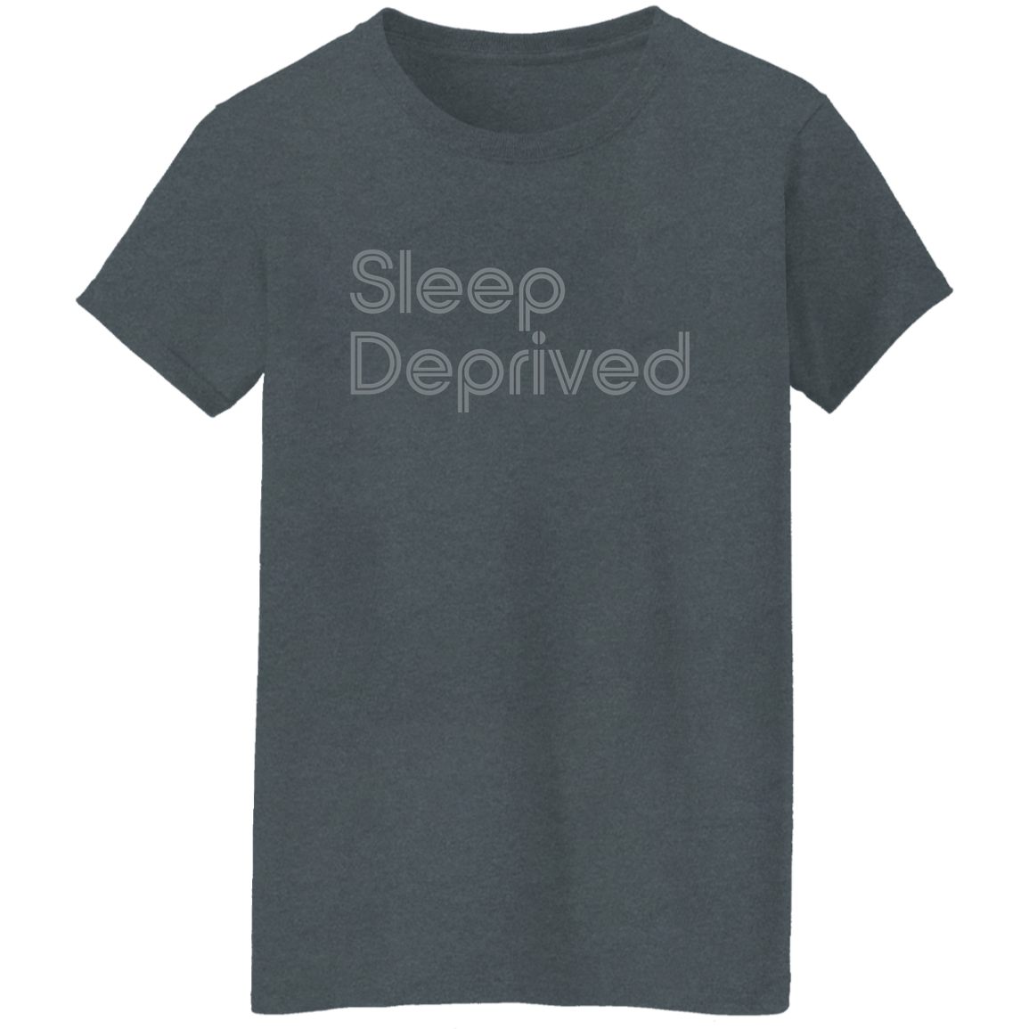 "Sleep Deprived" Womens T-shirt | BetterSaid.co