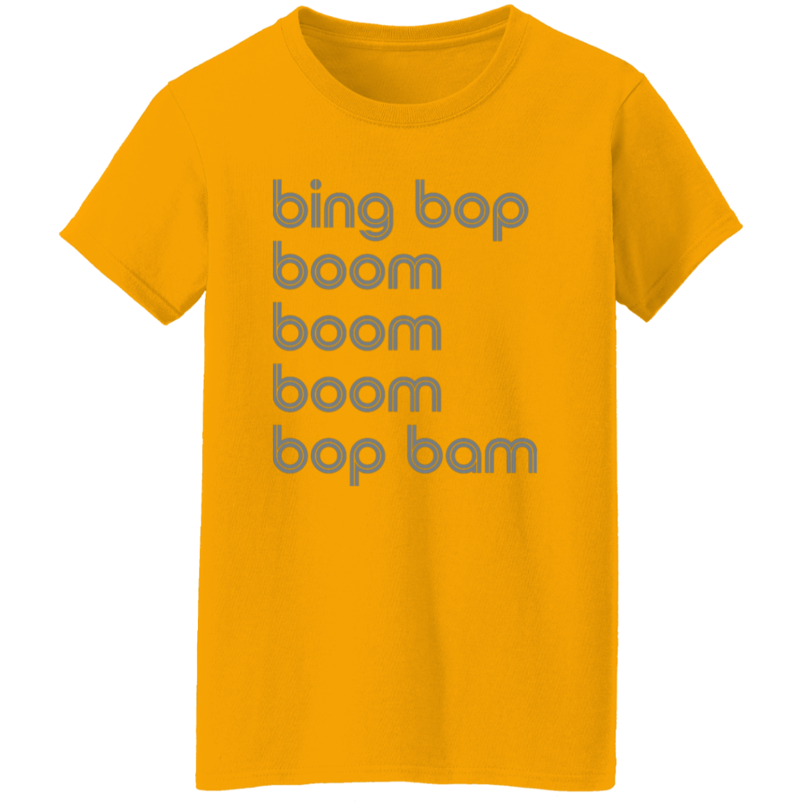 "bing bop boom boom boom bop bam" Womens T-shirt | BetterSaid.co
