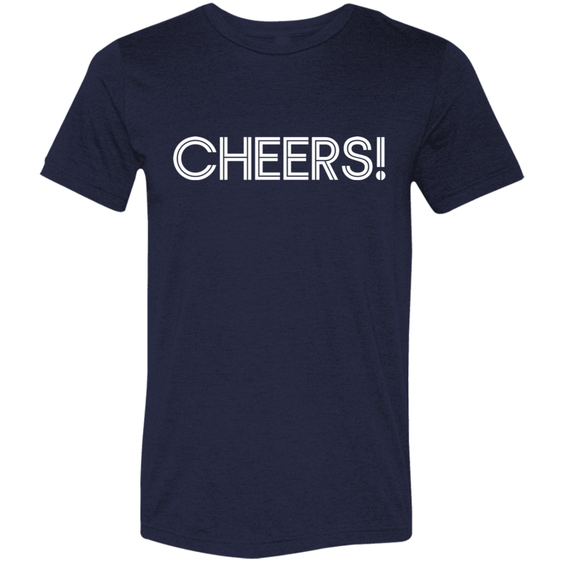 "Cheers" Tri-blend T-shirt | BetterSaid.co