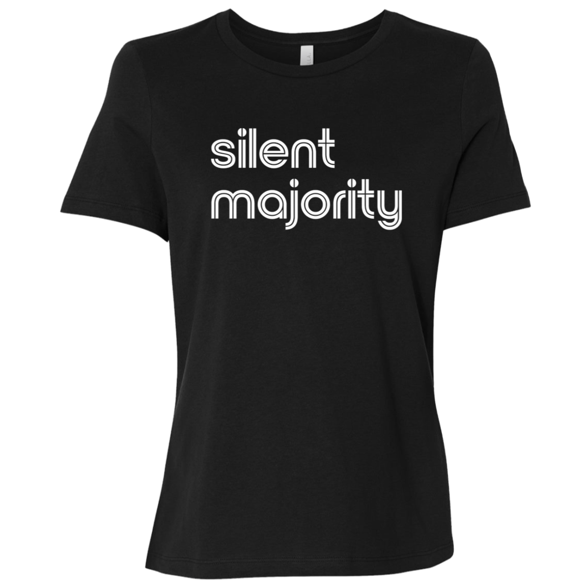 "Silent majority." Womens Relaxed T-shirt | BetterSaid.co
