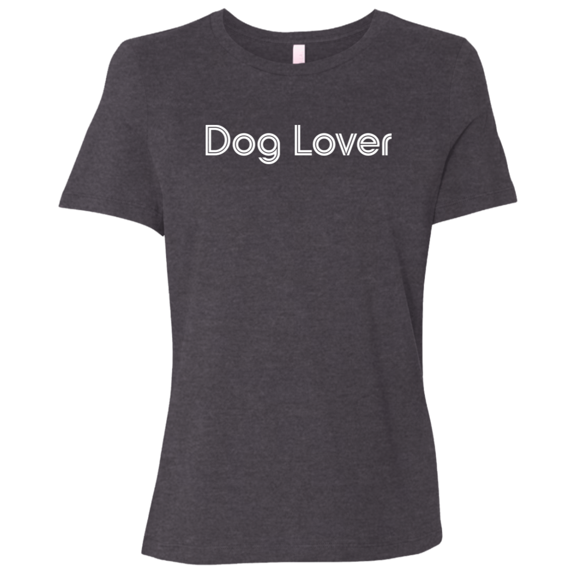 "Dog lover." Womens Relaxed T-shirt | BetterSaid.co