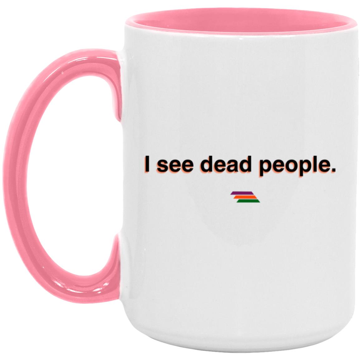"I see dead people." Coffee Cups | BetterSaid.co