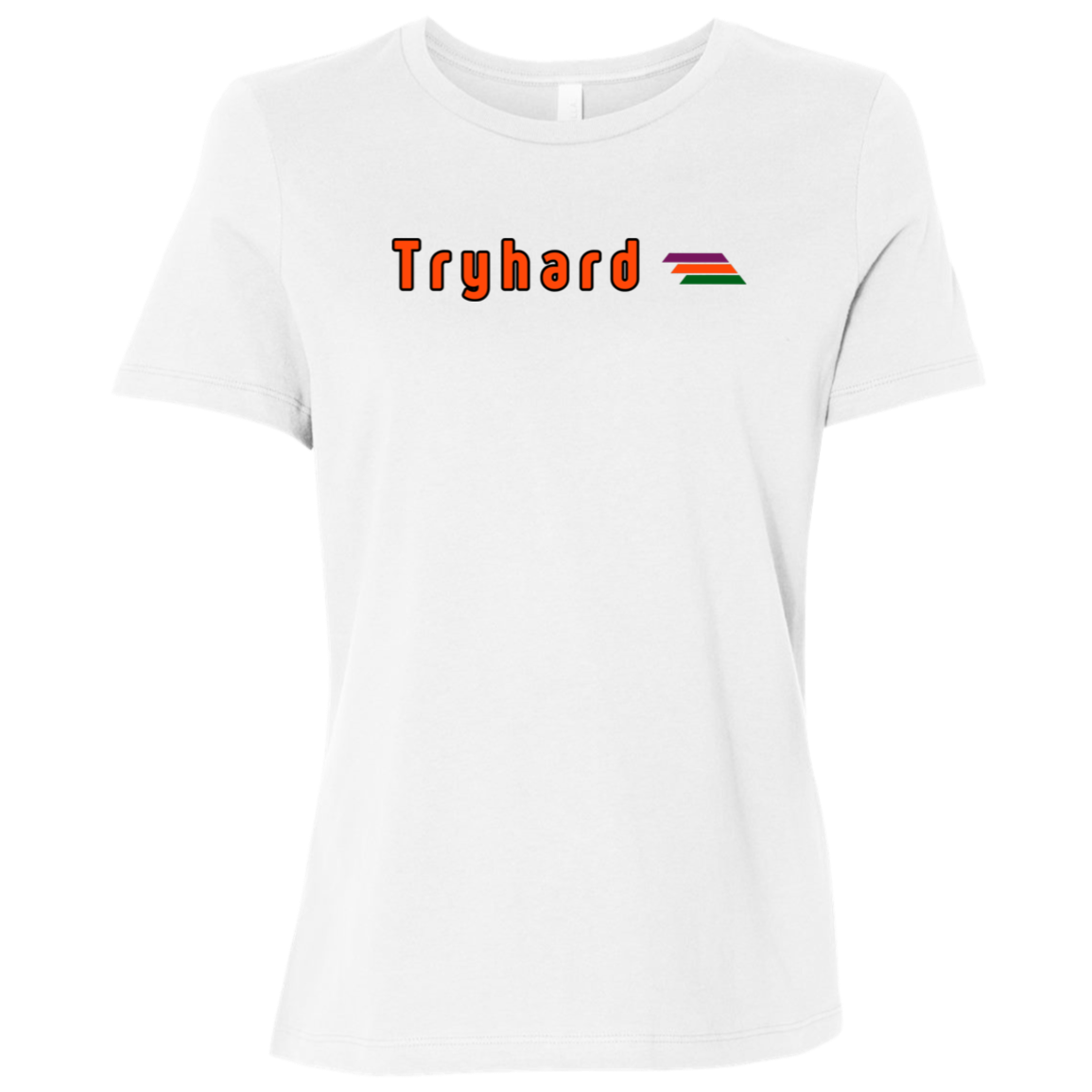"Tryhard" Womens Relaxed T-shirt | BetterSaid.co