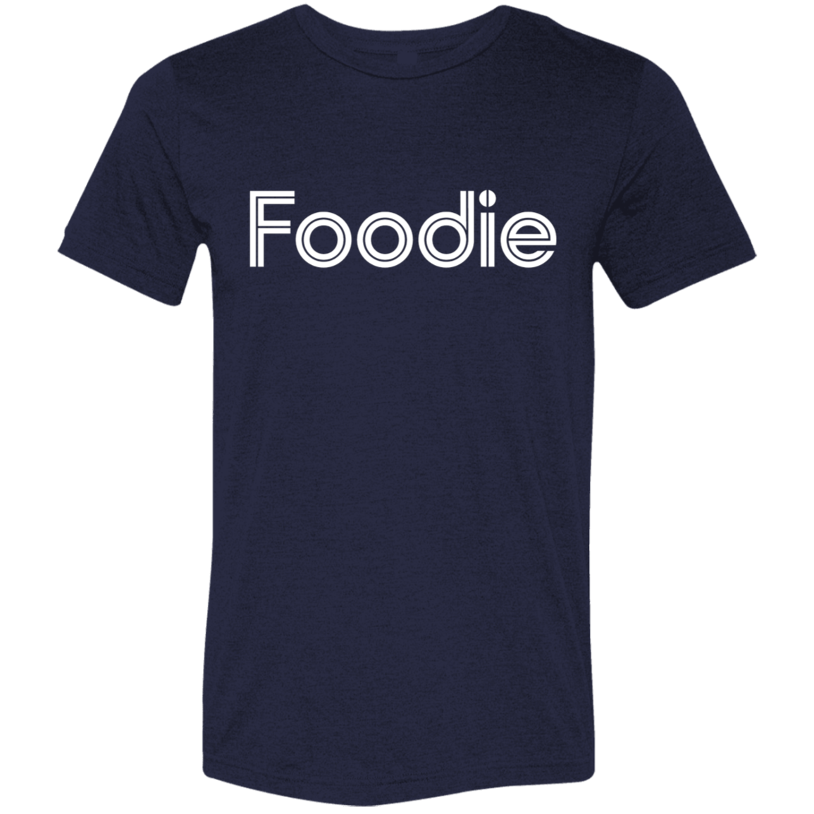 "Foodie." Tri-blend T-shirt | BetterSaid.co