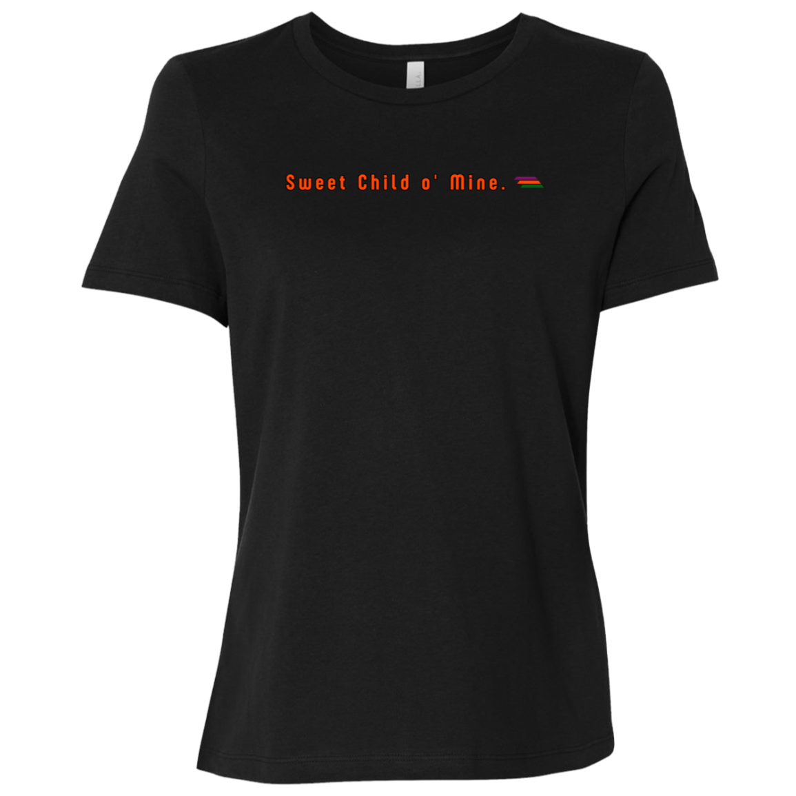 "Sweet Child o' Mine." Womens T-shirt | BetterSaid.co