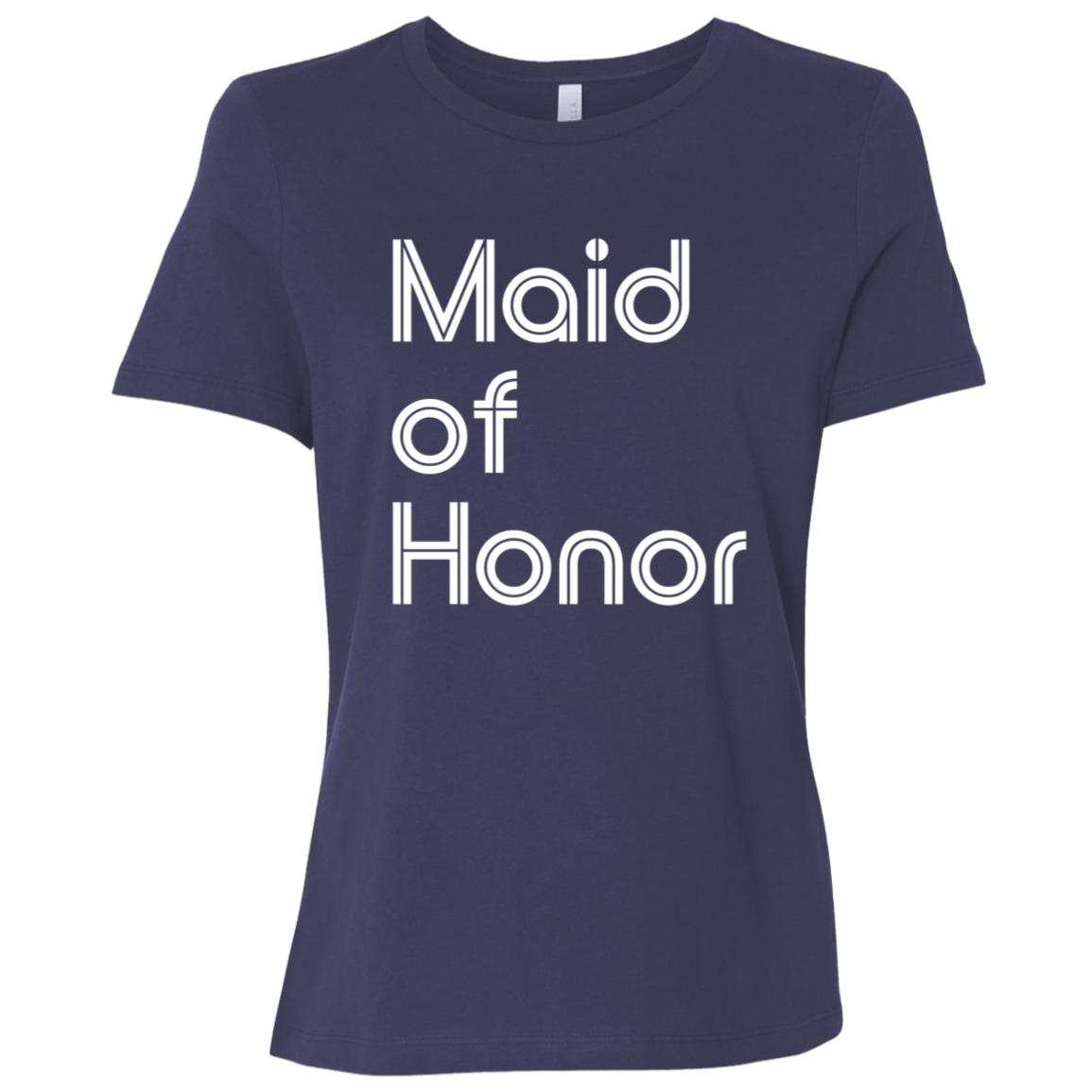 "Maid of Honor" Womens Relaxed T-shirt | BetterSaid.co