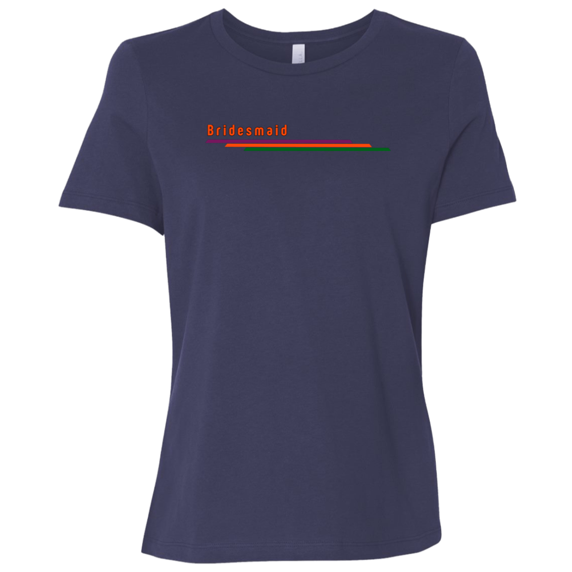 "Bridesmaid" Womens Relaxed T-shirt | BetterSaid.co