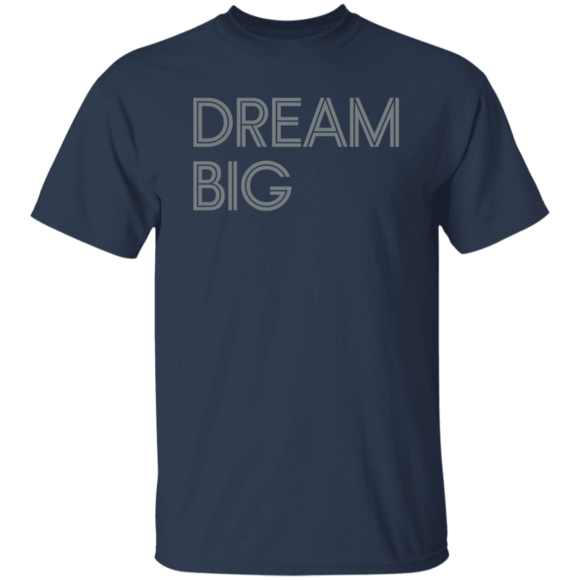 "Dream Big" Mens T-shirt | BetterSaid.co