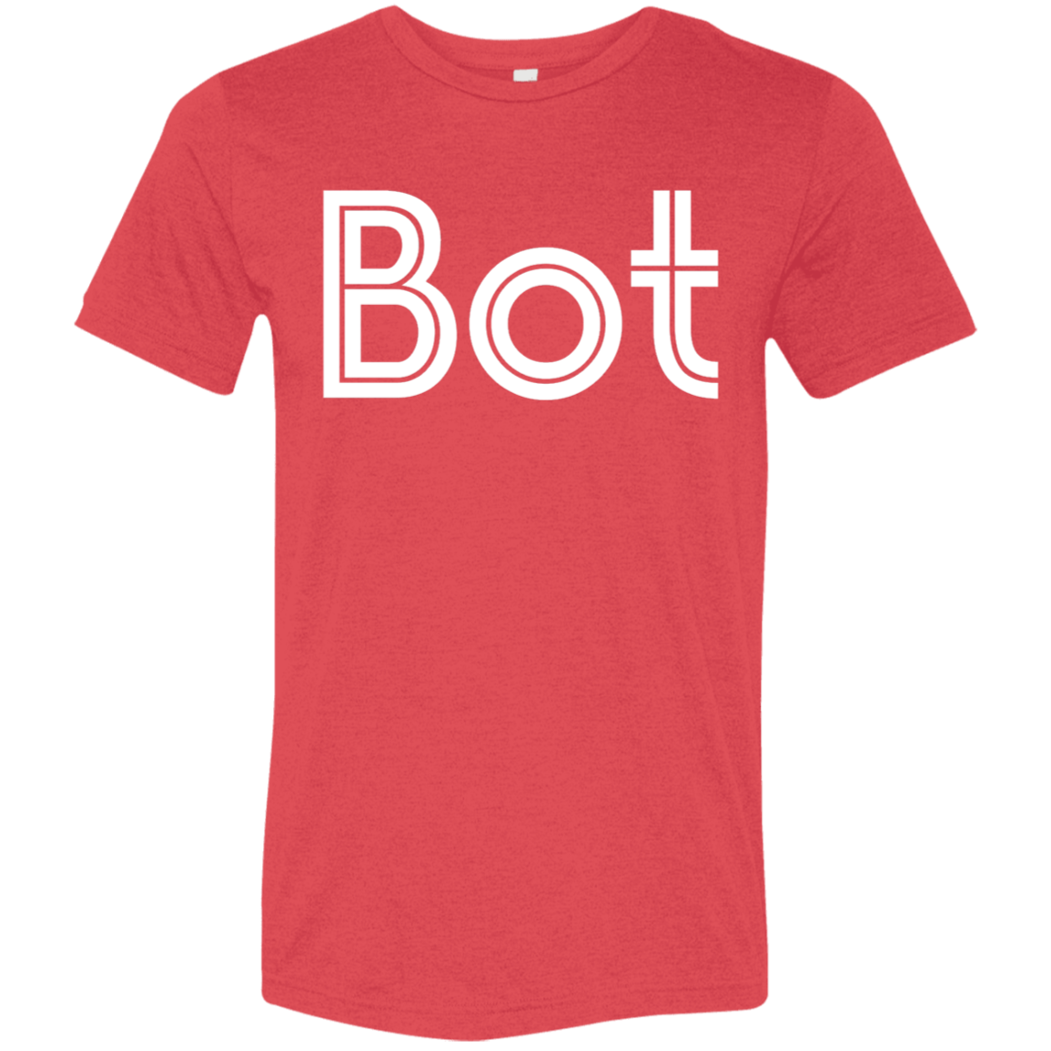 "Bot" Tri-blend T-shirt | BetterSaid.co