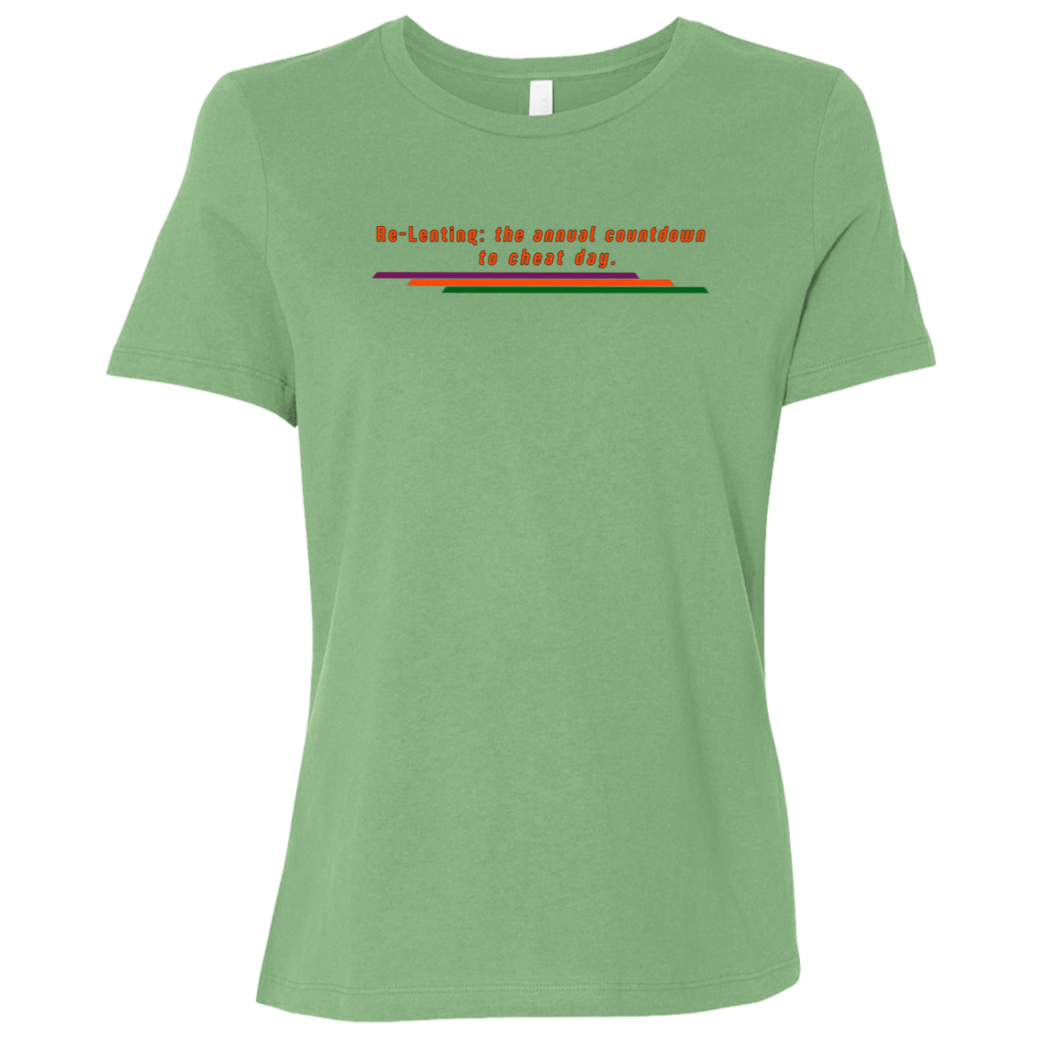 "Re-Lenting countdown" Womens Relaxed T-shirt | BetterSaid.co