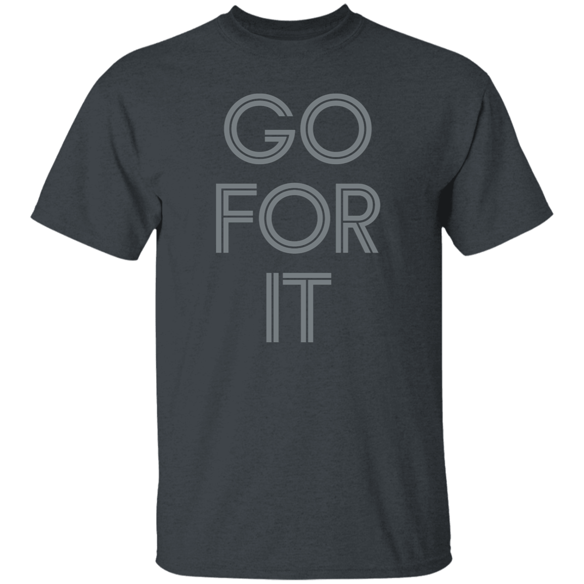 "Go For It" Mens T-shirt | BetterSaid.co