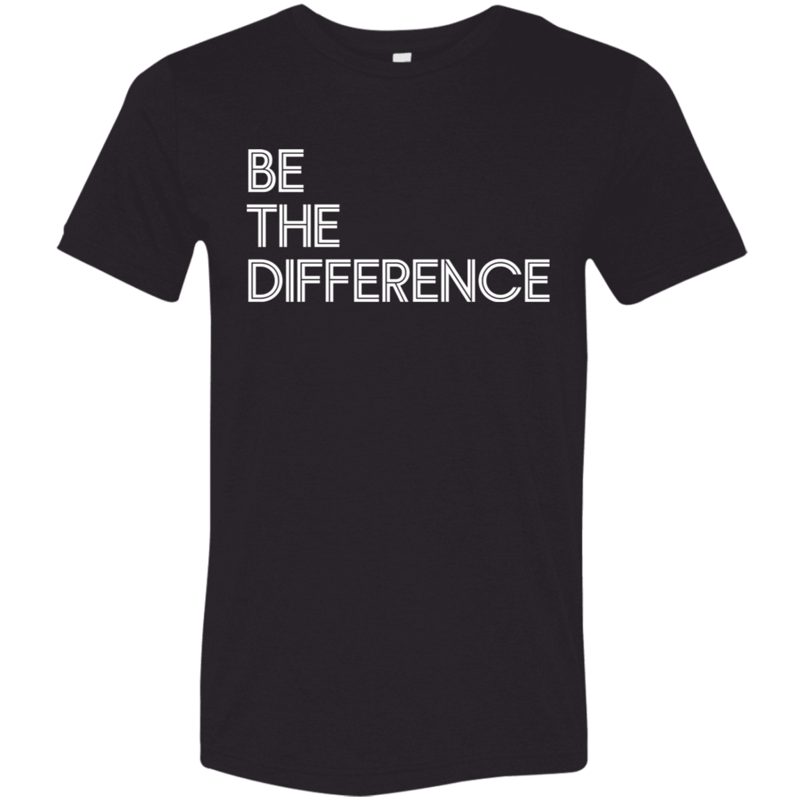 "Be The Difference" Tri-blend T-shirt (white font) | BetterSaid.co