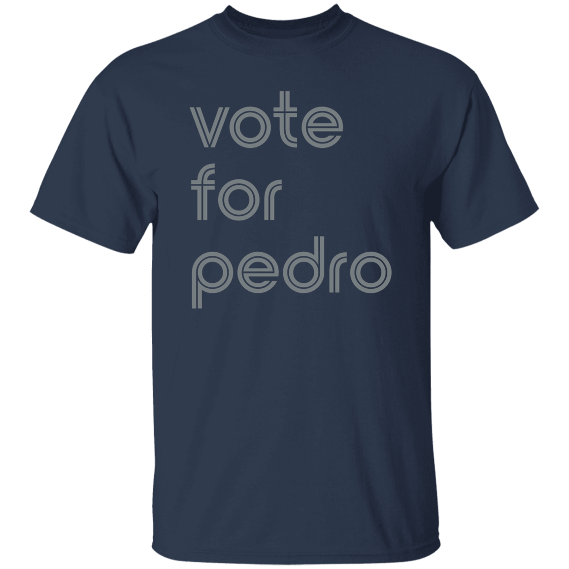 "Vote for Pedro" Mens T-shirt | BetterSaid.co