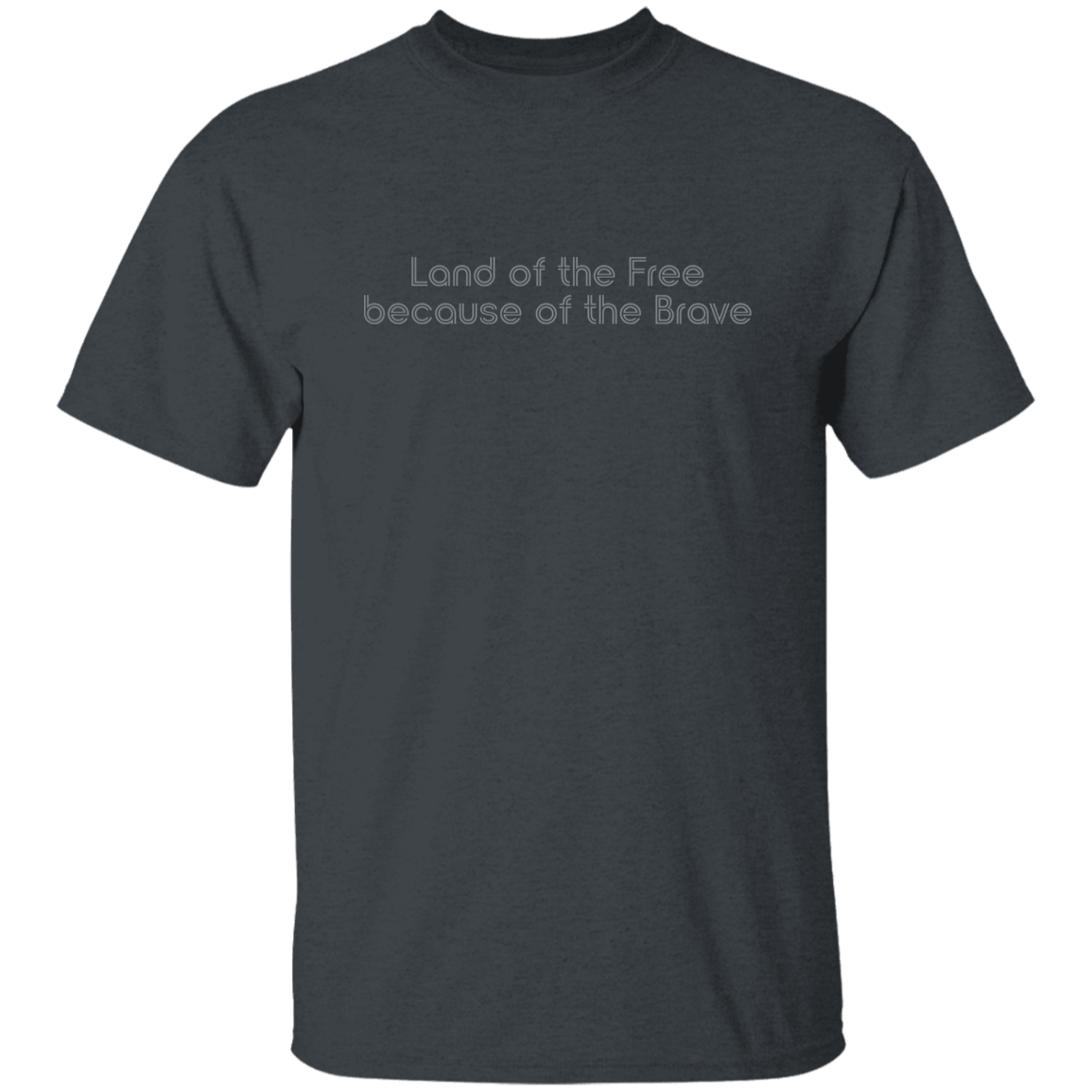 "Land of the Free Because of the Brave" Mens T-shirt | BetterSaid.co