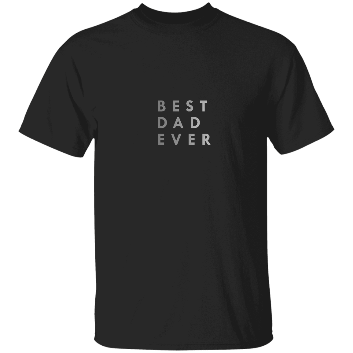 "Best. Dad. Ever." Mens T-shirt | BetterSaid.co