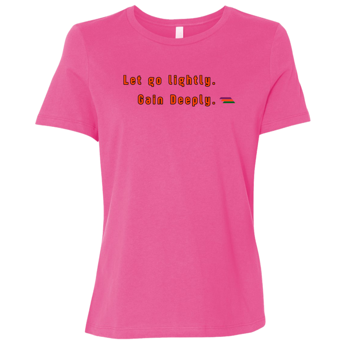 "Let go lightly. Gain Deeply." Womens T-shirt | BetterSaid.co