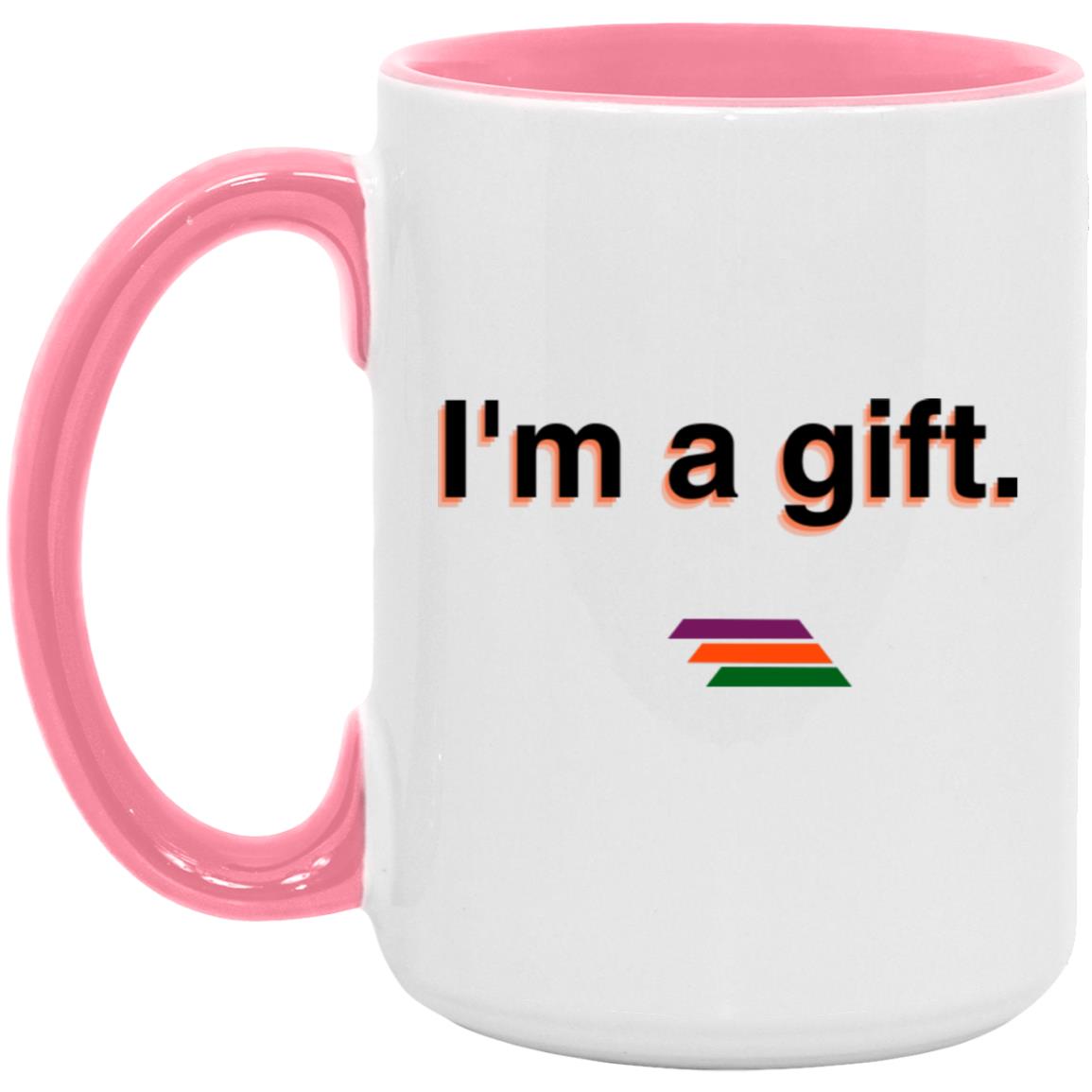 "I'm a gift." Coffee Cups | BetterSaid.co