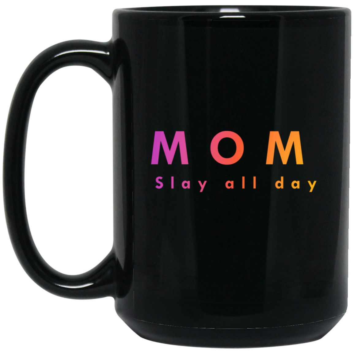 "Mom. Slay all day." Coffee Cups