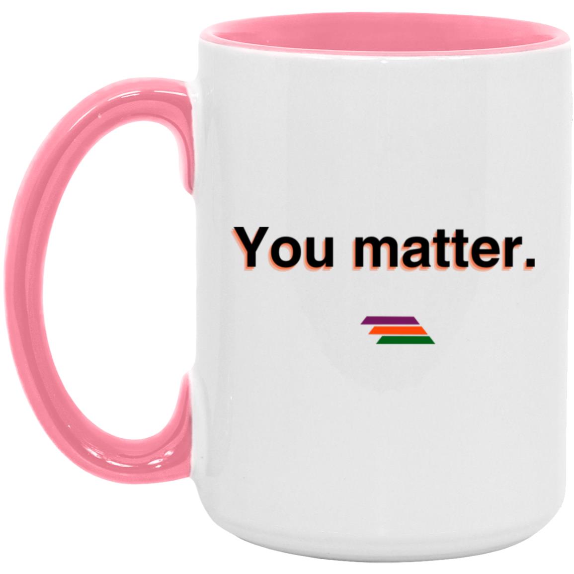 "You matter." Coffee Cups | BetterSaid.co