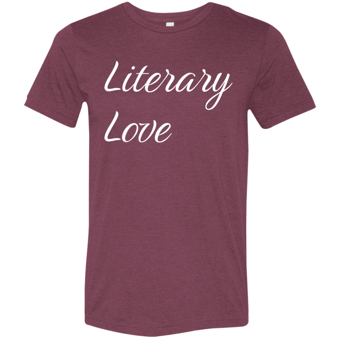 "Literary Love" Tri-blend T-shirt (white font) | BetterSaid.co