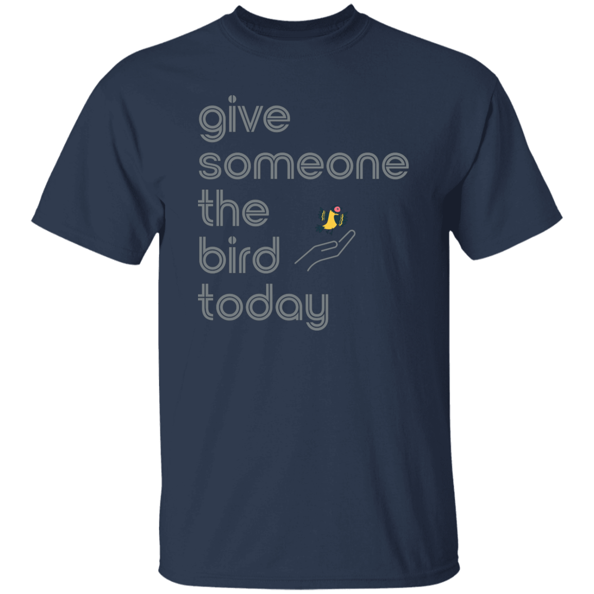 "Give someone the bird today" Mens T-shirt | BetterSaid.co