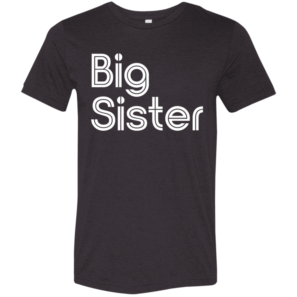 "Big Sister" Tri-blend T-shirt | BetterSaid.co