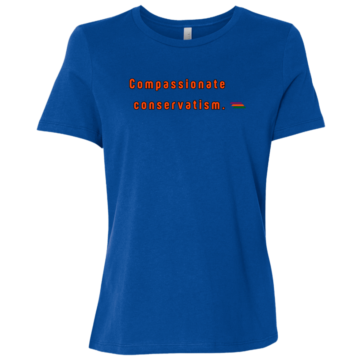 "Compassionate conservatism." Womens T-shirt | BetterSaid.co