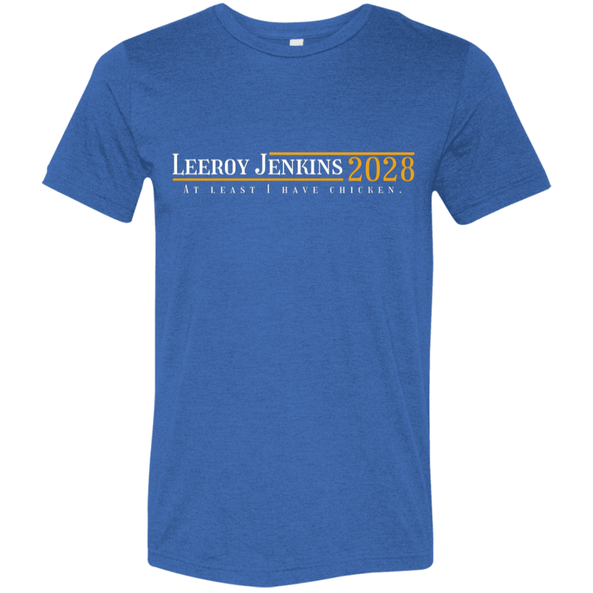"Leeroy Jenkins 2028" Tri-blend T-shirt | BetterSaid.co