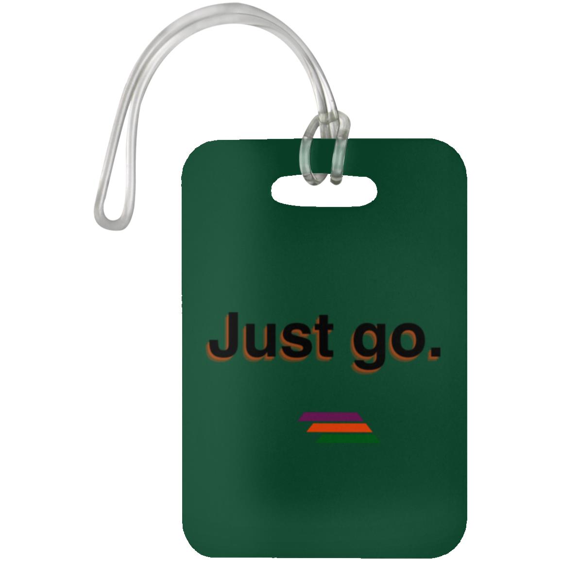 "Just go." Luggage Bag Tag | BetterSaid.co