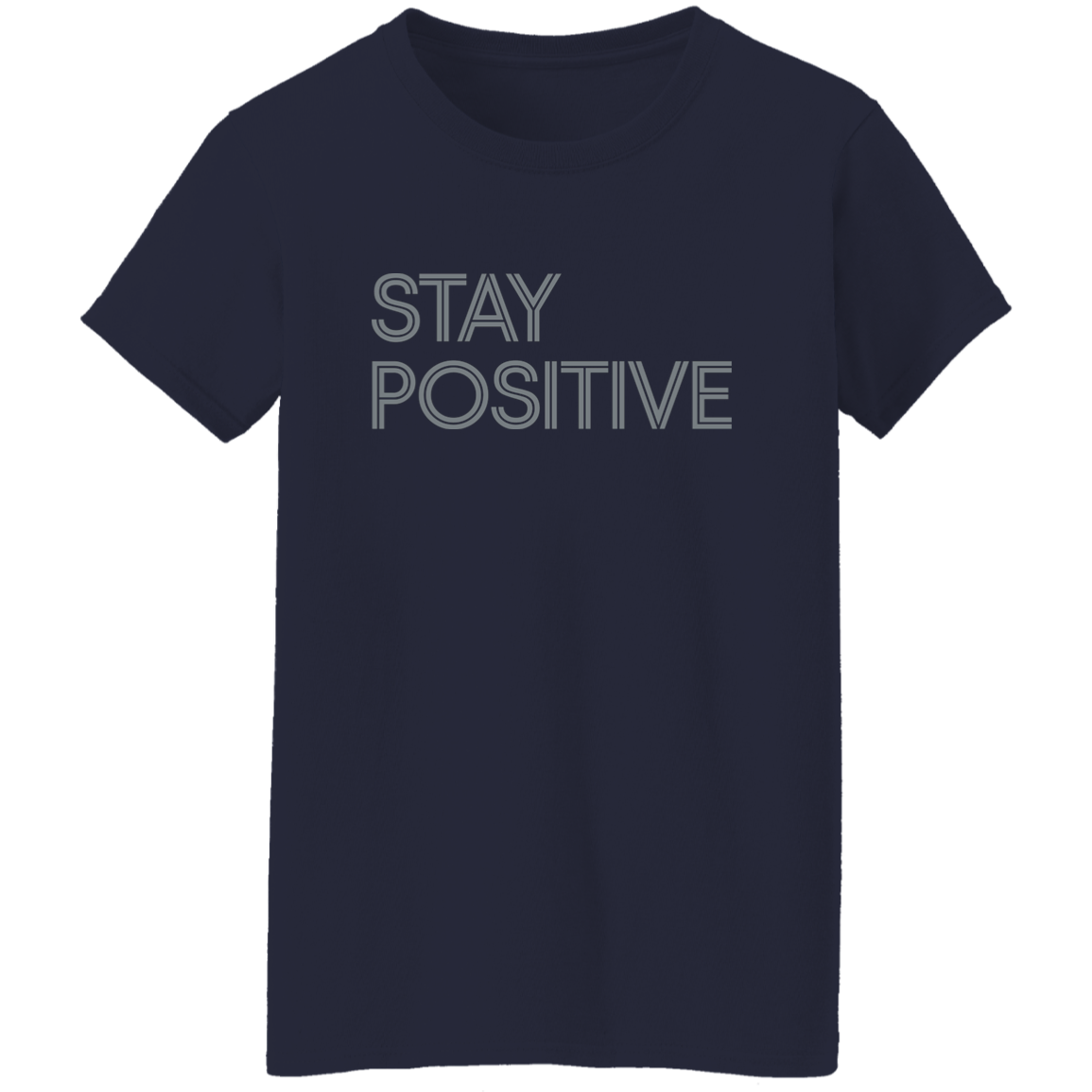 "Stay Positive" Womens T-shirt | BetterSaid.co