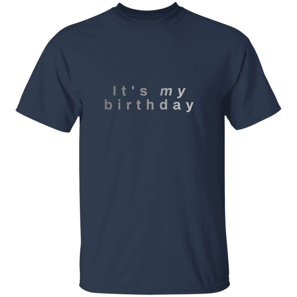 "It's my birthday" Mens T-shirt | BetterSaid.co