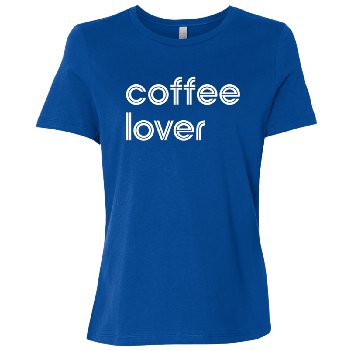 "Coffee lover." Womens Relaxed T-shirt | BetterSaid.co