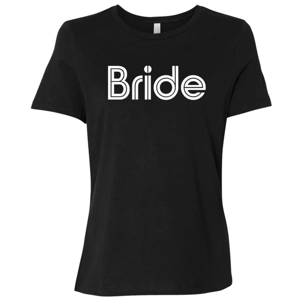 "Bride" Womens Relaxed T-shirt | BetterSaid.co
