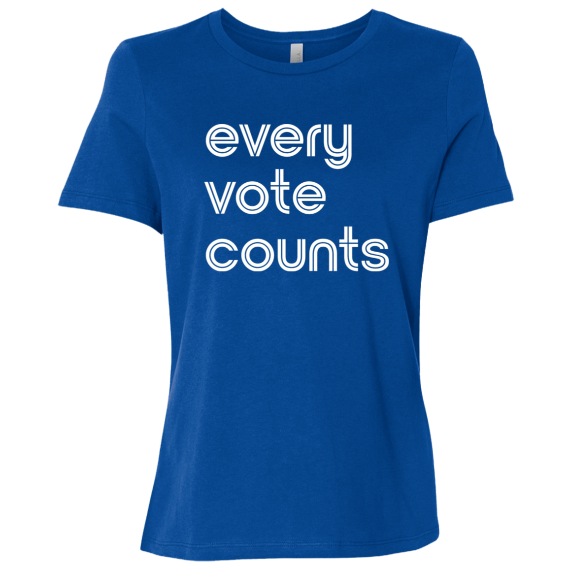 "Every vote counts." Womens Relaxed T-shirt | BetterSaid.co