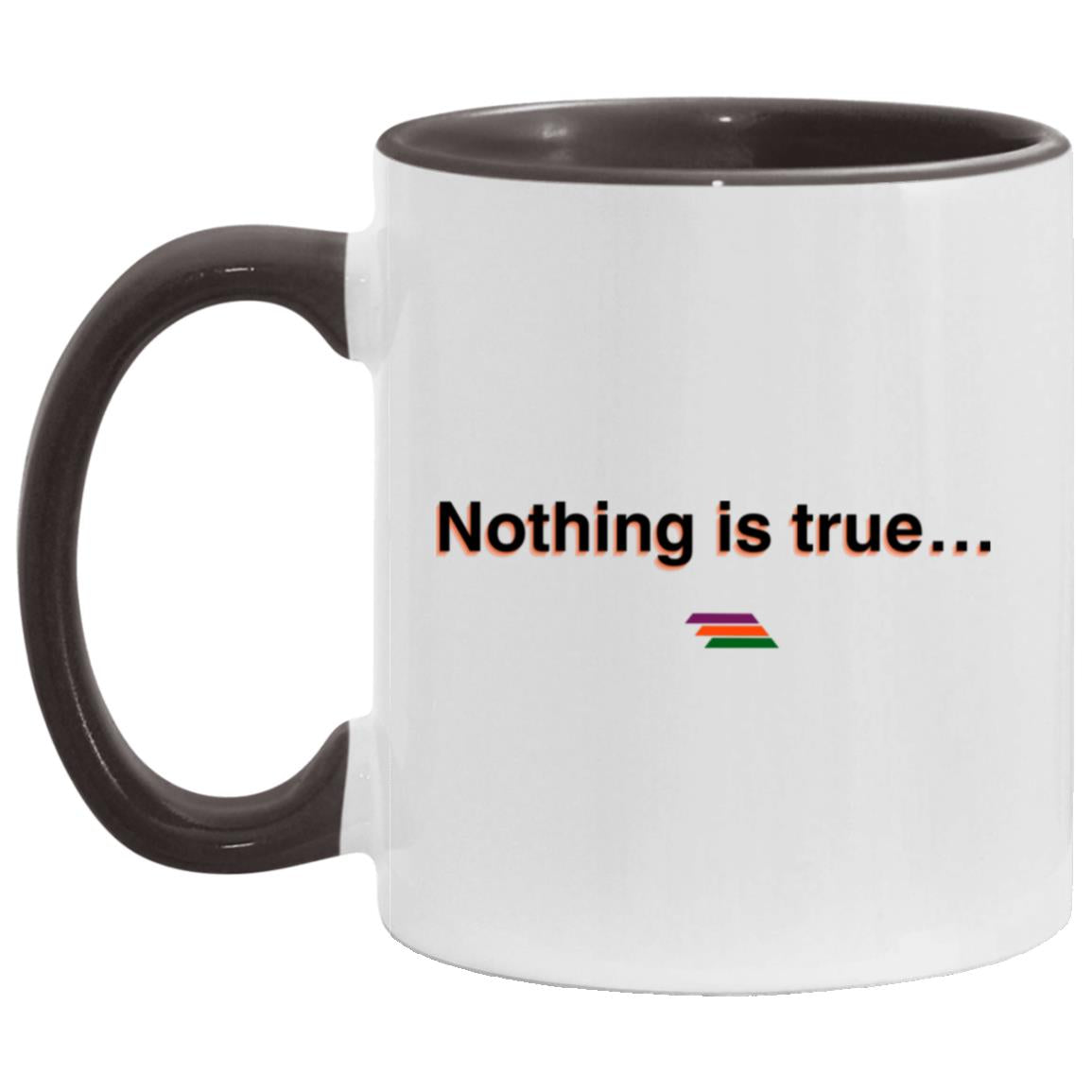 "Nothing is true" Coffee Cups | BetterSaid.co