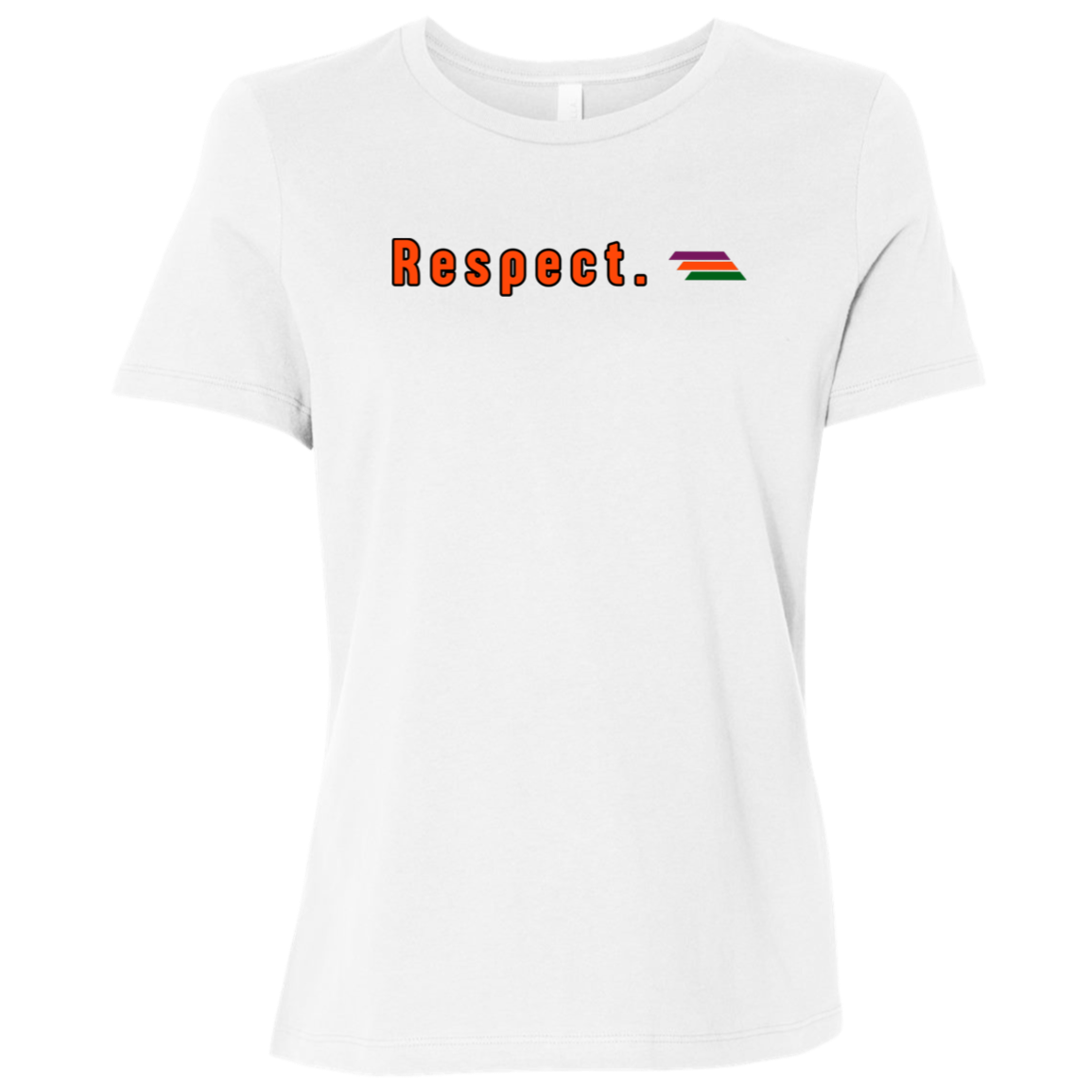 "Respect." Womens Relaxed T-shirt | BetterSaid.co