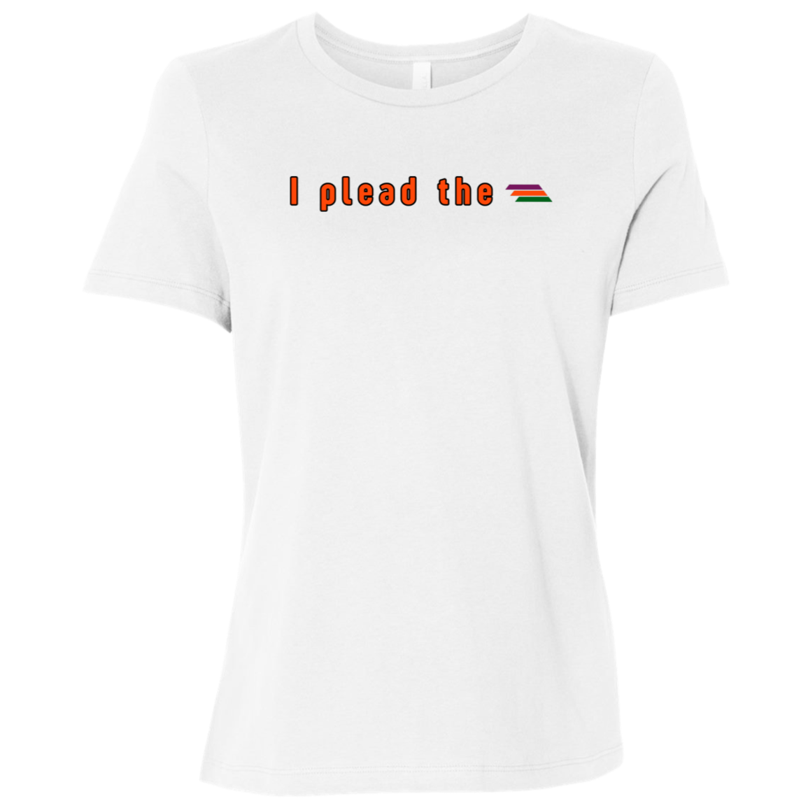 "I plead the" Womens Relaxed T-shirt | BetterSaid.co