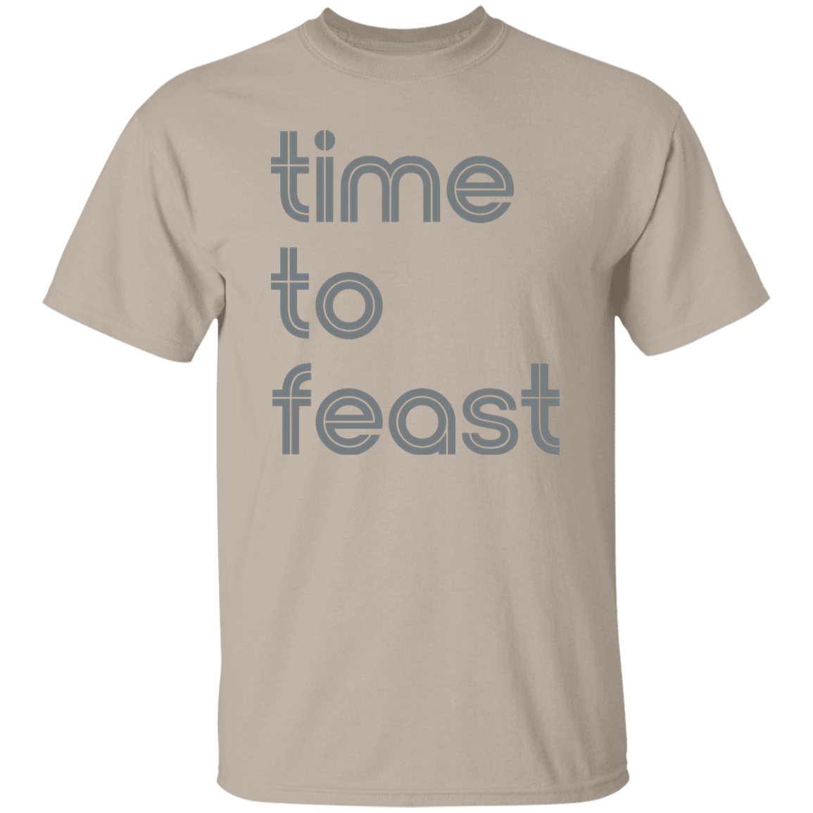 "Time to feast." Mens T-shirt | BetterSaid.co