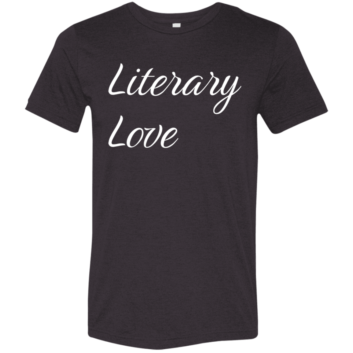 "Literary Love" Tri-blend T-shirt (white font) | BetterSaid.co