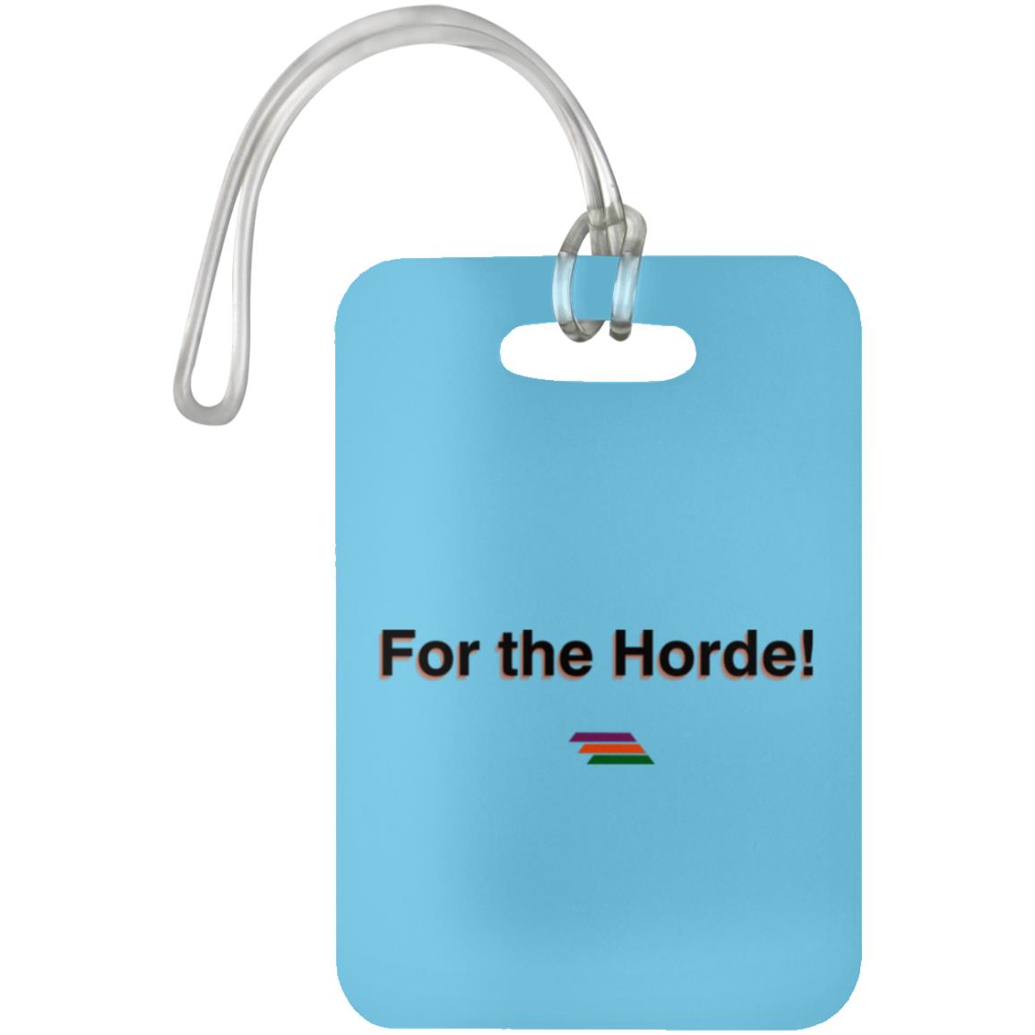 "For the Horde" Luggage Bag Tag | BetterSaid.co