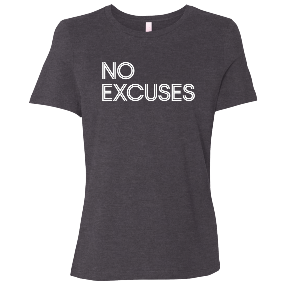 "No Excuses" Womens Relaxed T-shirt | BetterSaid.co