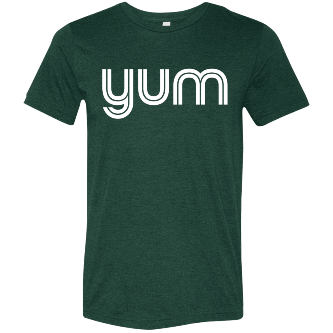 "Yum" Tri-blend T-shirt | BetterSaid.co