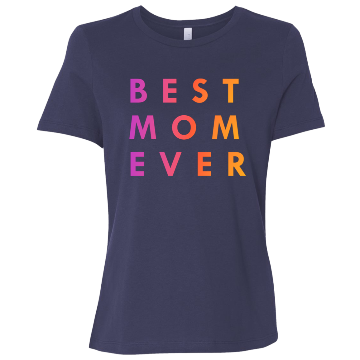 "Best. Mom. Ever." Womens Relaxed T-shirt | BetterSaid.co
