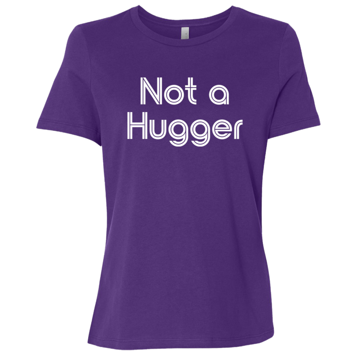 "Not a hugger" Womens Relaxed T-shirt | BetterSaid.co